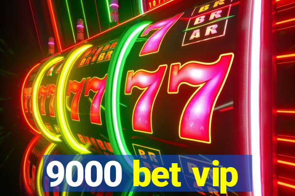9000 bet vip
